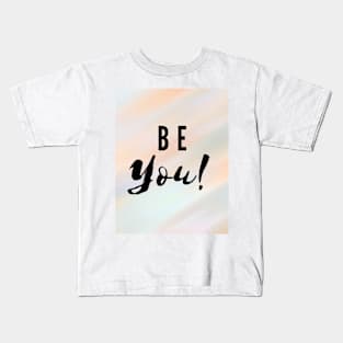 Be You! Kids T-Shirt